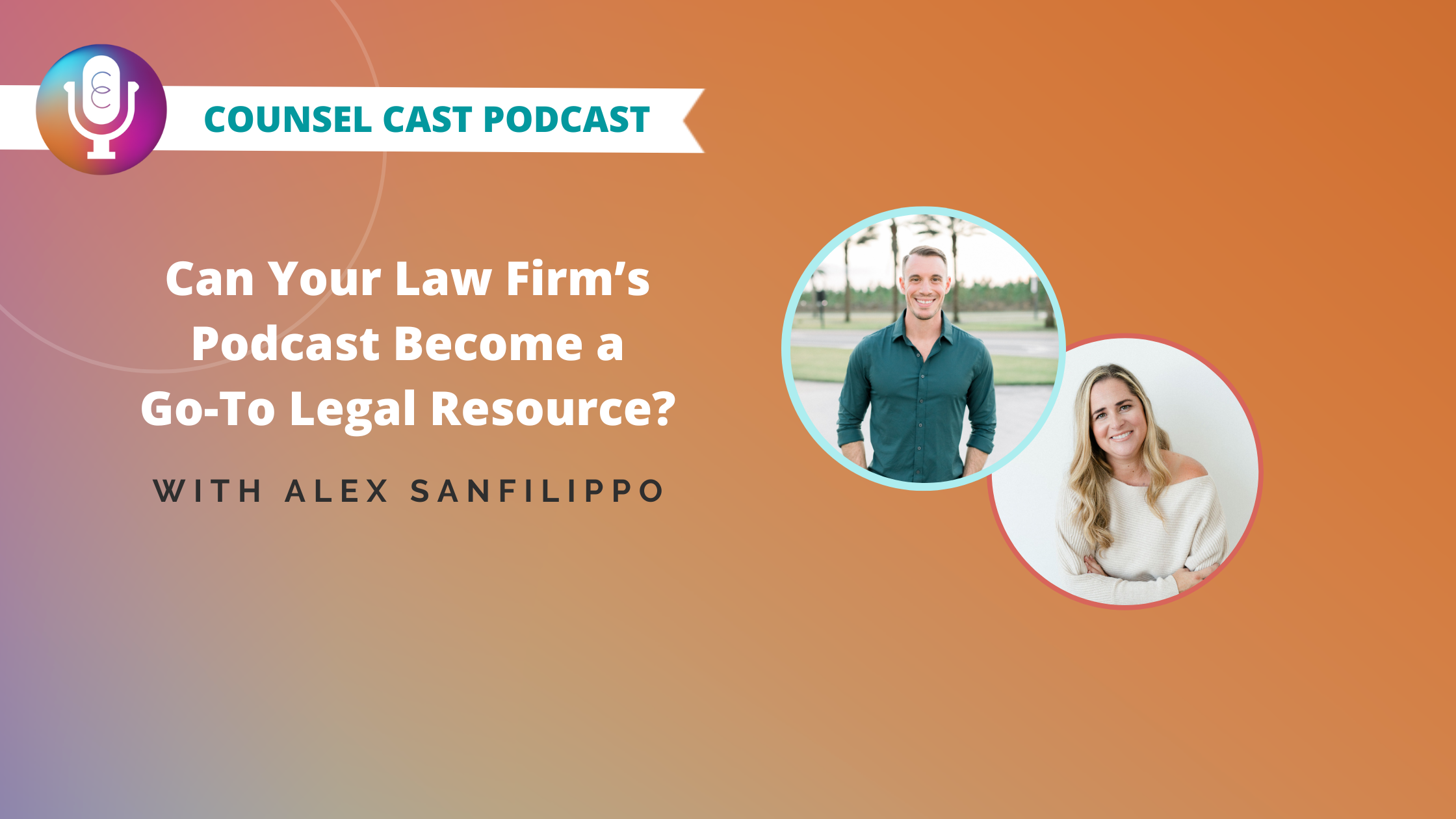 Can Your Law Firm’s Podcast Become a Go-To Legal Resource? With Alex Sanfilippo
